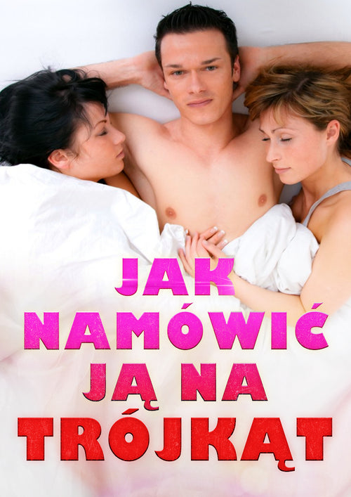Jak Namówić Ją na Trójkąt
